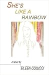 She's like a Rainbow by Eileen Colucci She's like a Rainbow by Eileen Colucci