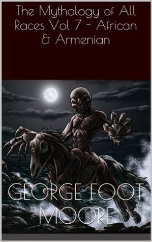 The Mythology of All Races, Vol. VII: Armenian, African (Hardcover)