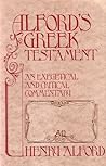 Alford's Greek Testament: An Exegetical and Critical Commentary, Volume III Galatians-Philemon
