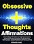 Obsessive Thoughts Affirmations: Positive Daily Affirmations to Help You Overcome Thinking Too Much Using the Law of Attraction, Self-Hypnosis, Guided Meditation and Sleep Learning