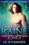 Caught Up In Raine by L.G. O'Connor Caught Up In Raine by L.G. O'Connor