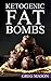 Ketogenic Diet: Fat Bombs: ...