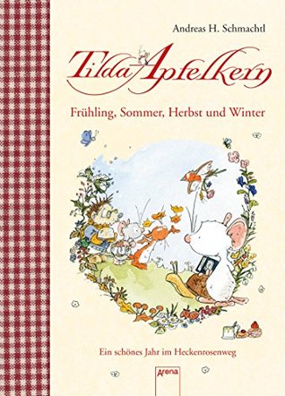 Tilda Apfelkern. Frühling, Sommer, Herbst und Winter: Ein schönes Jahr im Heckenrosenweg (Kindle Edition)
