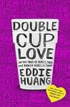 Double Cup Love by Eddie Huang