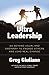 Ultra Leadership: Go Beyond Usual and Ordinary to Engage Others and Lead Real Change