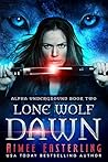 Lone Wolf Dawn by Aimee Easterling Lone Wolf Dawn by Aimee Easterling