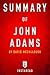 Summary of John Adams: by David McCullough | Includes Analysis