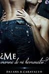 ¿Me enamoré de mi hermanastro? by Daiana B Caravallo