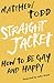 Straight Jacket by Matthew Todd