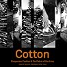 Cotton: Companies, Fashion and the Fabric of Our Lives