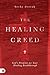 The Healing Creed: God's Promises for Your Healing Breakthrough