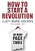 How to Start a Revolution by Lucy-Anne Holmes