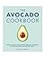 The Avocado Cookbook by Heather Thomas