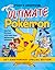 Pojo's Unofficial Ultimate Pokemon: From Your First Cards to the Latest Games and Everything In Between