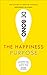 The Happiness Purpose