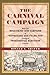 The Carnival Campaign: How the Rollicking 1840 Campaign of "Tippecanoe and Tyler Too" Changed Presidential Elections Forever