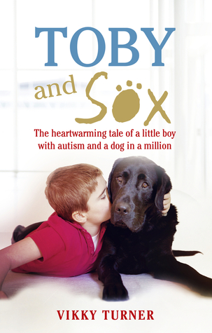 Toby and Sox: The Heartwarming Tale of a Little Boy with Autism and a Dog in a Million