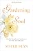 Gardening the Soul by Stanislaus Kennedy