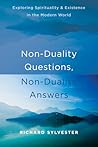 Non-Duality Questions, Non-Duality Answers: Exploring Spirituality and Existence in the Modern World