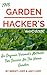 The Garden Hacker's Handbook: An Organic Farmer's Strategies for Success in the Home Garden