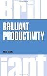 Brilliant Productivity (Brilliant Business) Brilliant Productivity (Brilliant Business)