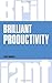 Brilliant Productivity (Brilliant Business)