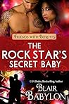 The Rock Star’s Secret Baby by Blair Babylon