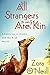 All Strangers Are Kin: Adventures in Arabic and the Arab World