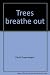 Trees breathe out: People b...