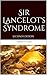 Sir Lancelot's Syndrome by - Francisco Anes -