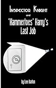 Inspector Knight and 'Hammertoes' Harry's Last Job
