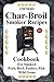 Owners Char Broil Smoker Recipes: Cookbook For Smoking Pork, Beef, Poultry, Fish, & Wild Game