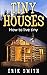 Tiny Houses: Everything you...