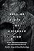 Tell Me Why My Children Died: Rabies, Indigenous Knowledge, and Communicative Justice (Critical Global Health: Evidence, Efficacy, Ethnography)