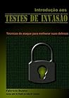 Introdução aos Testes de Invasão: Técnicas de ataque para melhorar suas defesas (Portuguese Edition)