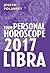 Libra 2017: Your Personal Horoscope: A Professional Astrology Guide to Monthly Zodiac Predictions