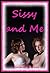 Sissy and Me (My First Lesbian Experience in College): An Erotic Lesbian Romance with Lesbian Anal Sex