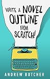 Write a Novel Outline from Scratch! Write a Novel Outline from Scratch!