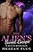 ROMANCE: ALIEN ROMANCE: The Alien's Sweet Escape (SciFi Alien Mate Human Military Romance) (Fantasy Alien Science Fiction Shifter Romance)