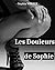Les Douleurs de Sophie (French Edition)