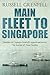 Main Fleet to Singapore