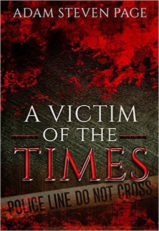 A Victim Of The Times By Adam Steven Page