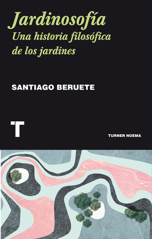 Jardinosofía. Una historia filosófica de los jardines (Paperback)
