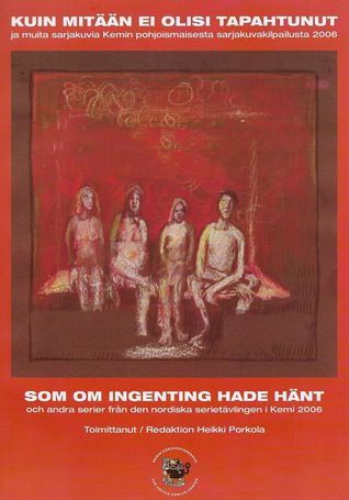 Kuin mitään ei olisi tapahtunut ja muita sarjakuvia Kemin pohjoismaisesta sarjakuvakilpailusta 2006