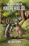 The Adventures of Kikera and Sol The Adventures of Kikera and Sol
