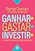 Ganhar, Gastar, Investir