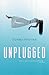 Unplugged (The Wired, #1)
