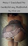 How I Decided to Cuckold My Husband