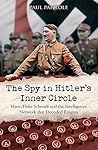 The Spy in Hitler's Inner Circle: Hans-Thilo Schmidt and the Allied Intelligence Network that Decoded Germany's Enigma