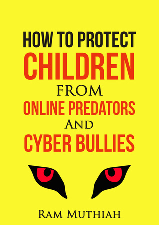 How To Protect Children From Online Predators And Cyber Bullies